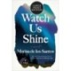 Watch Us Shine LP: A Novel