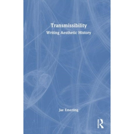 Transmissibility: Writing Aesthetic History