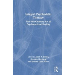 Integral Psychedelic Therapy: The Non-Ordinary Art of Psychospiritual Healing