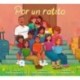 Por un ratito: Only for a Little While (Spanish Edition)