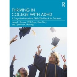 Thriving in College with ADHD: A Cognitive-Behavioral Skills Workbook for Students