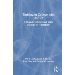 Thriving in College with ADHD: A Cognitive-Behavioral Skills Manual for Therapists