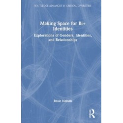 Making Space for Bi+ Identities: Explorations of Genders, Identities, and Relationships