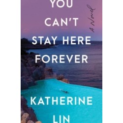 You Can't Stay Here Forever: A Novel