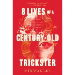 8 Lives of a Century-Old Trickster: A Novel