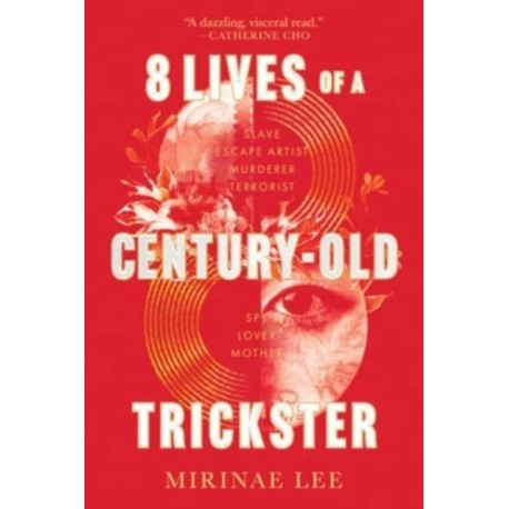 8 Lives of a Century-Old Trickster: A Novel