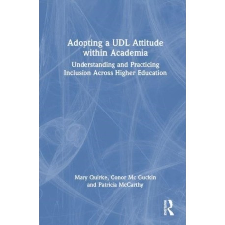 Adopting a UDL Attitude within Academia: Understanding and Practicing Inclusion Across Higher Education