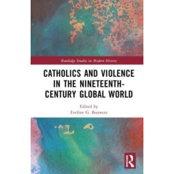 Catholics and Violence in the Nineteenth-Century Global World