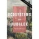Ecosystems of Jubilee: Economic Ethics for the Neighborhood
