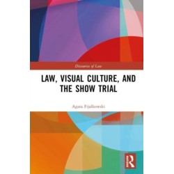 Law, Visual Culture, and the Show Trial