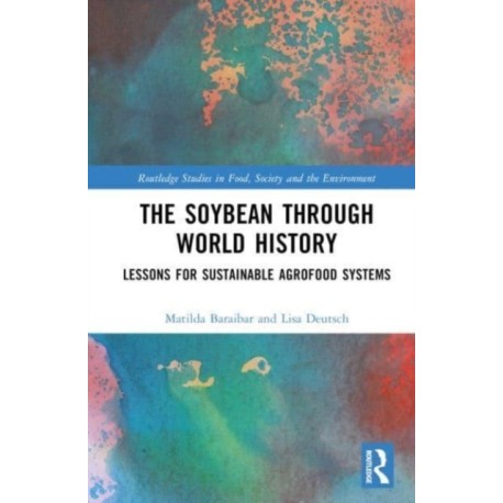The Soybean Through World History: Lessons for Sustainable Agrofood Systems
