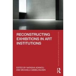Reconstructing Exhibitions in Art Institutions