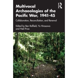 Multivocal Archaeologies of the Pacific War, 1941–45: Collaboration, Reconciliation, and Renewal
