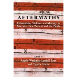 Aftermaths: Colonialism, Violence and Memory in Australia, New Zealand and the Pacific