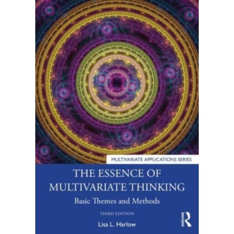 The Essence of Multivariate Thinking: Basic Themes and Methods