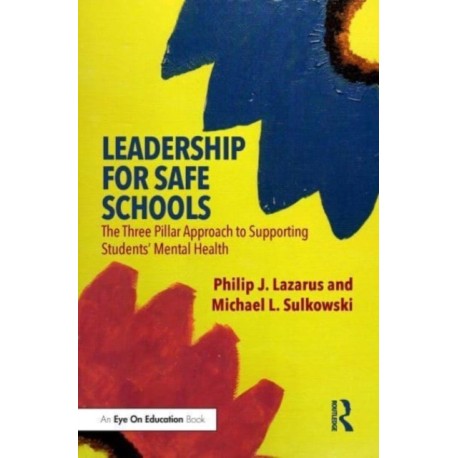 Leadership for Safe Schools: The Three Pillar Approach to Supporting Students’ Mental Health