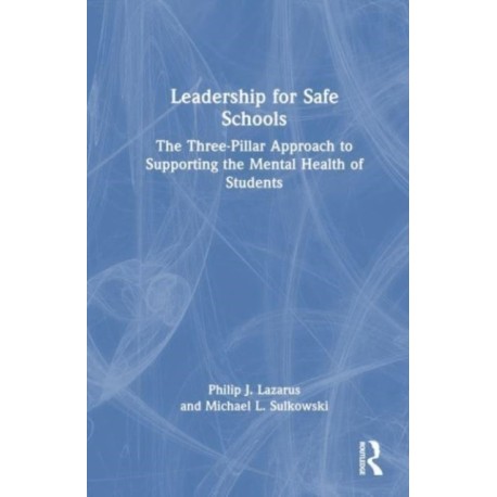 Leadership for Safe Schools: The Three Pillar Approach to Supporting Students’ Mental Health