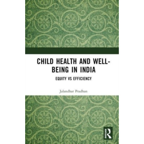 Child Health and Well-being in India: Equity vs Efficiency