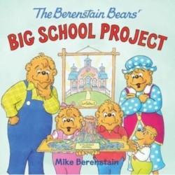 The Berenstain Bears' Big School Project: We're off to the Science Fair to Learn the Depth of Lake Erie, with Many Cheerful Facts about Relativity Theory!