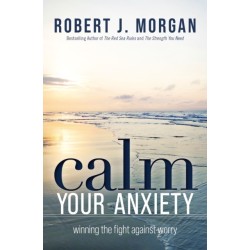 Calm Your Anxiety: Winning the Fight Against Worry
