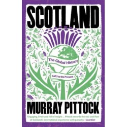 Scotland: The Global History: 1603 to the Present