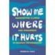 Show Me Where It Hurts: Manifesting Illness and Impairment in Graphic Pathography