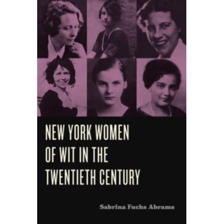 New York Women of Wit in the Twentieth Century
