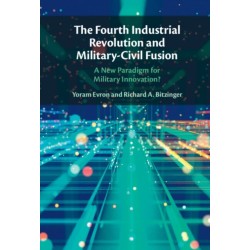 The Fourth Industrial Revolution and Military-Civil Fusion: A New Paradigm for Military Innovation?