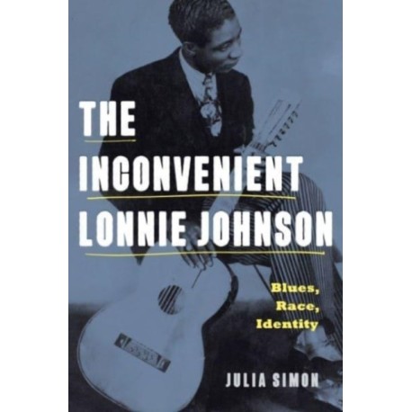 The Inconvenient Lonnie Johnson: Blues, Race, Identity