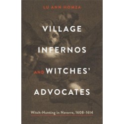 Village Infernos and Witches’ Advocates: Witch-Hunting in Navarre, 1608–1614
