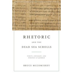 Rhetoric and the Dead Sea Scrolls: Purity, Covenant, and Strategy at Qumran
