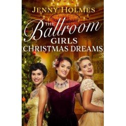 The Ballroom Girls: Christmas Dreams: Curl up with this festive, heartwarming and uplifting historical romance book