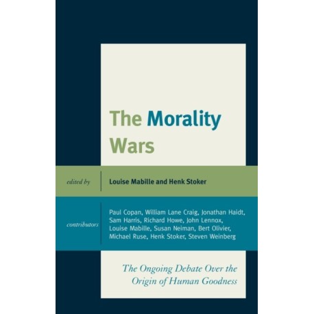 The Morality Wars: The Ongoing Debate Over The Origin Of Human Goodness