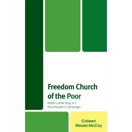 Freedom Church of the Poor: Martin Luther King Jr's Poor People's Campaign