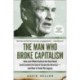 The Man Who Broke Capitalism: How Jack Welch Gutted the Heartland and Crushed the Soul of Corporate America—and How to Undo His Legacy