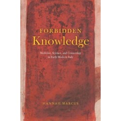 Forbidden Knowledge: Medicine, Science, and Censorship in Early Modern Italy
