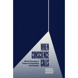When Conscience Calls: Moral Courage in Times of Confusion and Despair