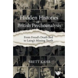 Hidden Histories of British Psychoanalysis: From Freud’s Death Bed to Laing’s Missing Tooth