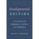 Developmental Editing, Second Edition: A Handbook for Freelancers, Authors, and Publishers