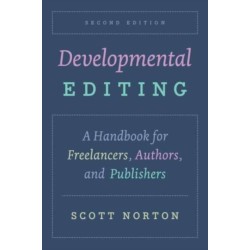 Developmental Editing, Second Edition: A Handbook for Freelancers, Authors, and Publishers