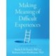 Making Meaning of Difficult Experiences: A Self-Guided Program