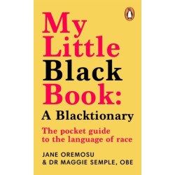 My Little Black Book: A Blacktionary: The pocket guide to the language of race