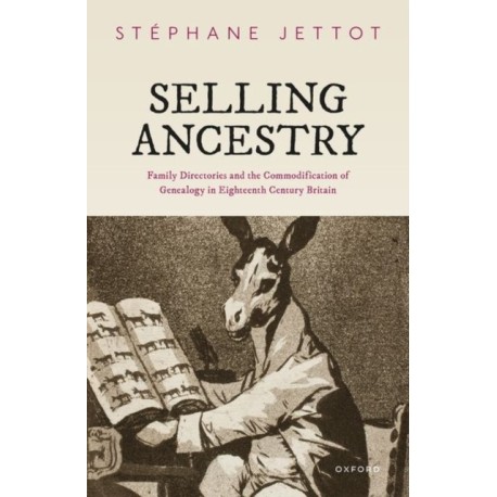 Selling Ancestry: Family Directories and the Commodification of Genealogy in Eighteenth Century Britain