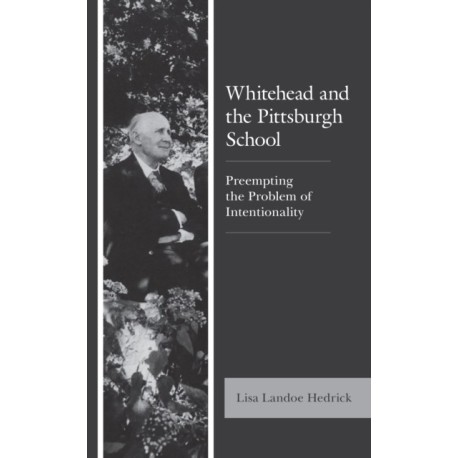 Whitehead and the Pittsburgh School: Preempting the Problem of Intentionality