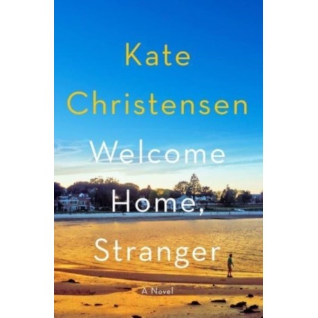 Welcome Home, Stranger: A Novel