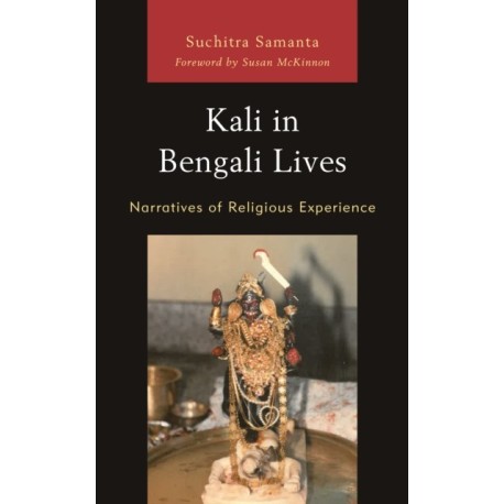 Kali in Bengali Lives: Narratives of Religious Experience