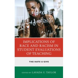 Implications of Race and Racism in Student Evaluations of Teaching: The Hate U Give