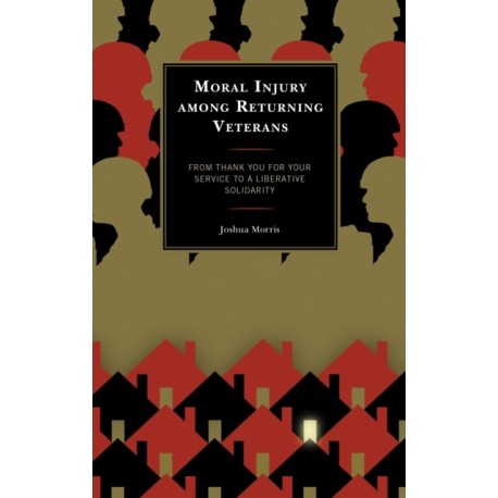 Moral Injury among Returning Veterans: From Thank You for Your Service to a Liberative Solidarity