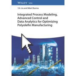 Integrated Process Modeling, Advanced Control and Data Analytics for Optimizing Polyolefin Manufacturing, 2 Volume Set