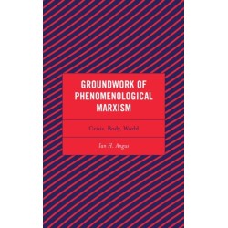 Groundwork of Phenomenological Marxism: Crisis, Body, World